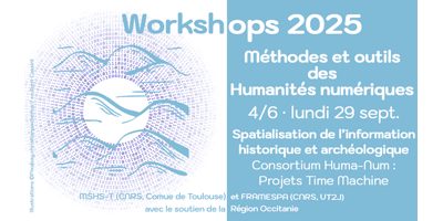 Workshop – Spatialisation de l’information historique et archéologique: les outils du consortium PTM – lundi 29 septembre 2025 – MSH Toulouse